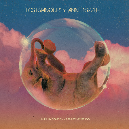 Los Estanques y Anni B Sweet lanzan su esperada colaboración en el álbum ‘Burbuja cómoda y elefante inesperado’