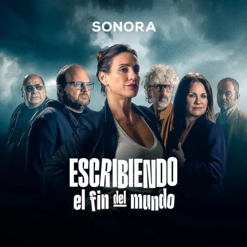 Sonora anuncia ‘Escribiendo el fin del mundo’, pódcast de ficción con un reparto de voces argentinas estelares